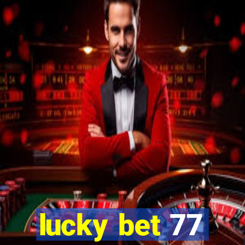 lucky bet 77